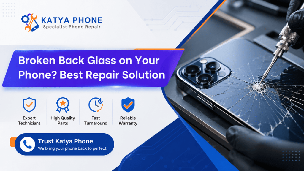 Broken Back Glass on Your Phone Best Repair Solution